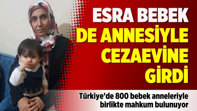 Esra bebek de annesiyle cezaevine girdi