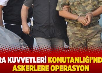 Kara Kuvvetleri Komutanlığı’ndaki askerlere operasyon