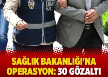Sağlık Bakanlığı’na operasyon: 30 gözaltı