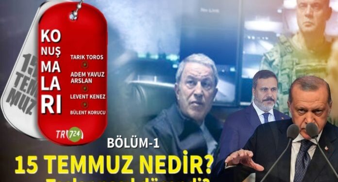 TR724 15 TEMMUZ KONUŞMALARI – Bölüm 1