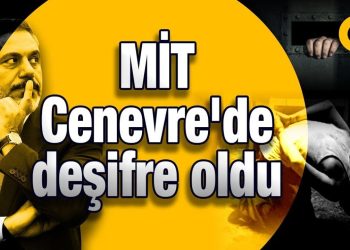 MİT Cenevre’de deşifre oldu