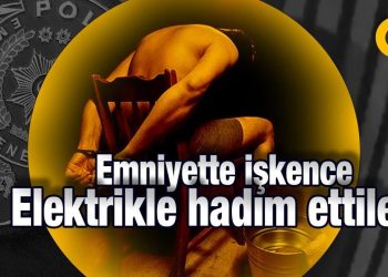 Emniyette işkence: Elektrikle hadım ettiler