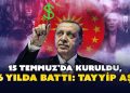 Tayyip AŞ: 15 Temmuz’da kuruldu, 6 yılda battı